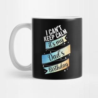 I cant keep calm its my dad's birthday Mug